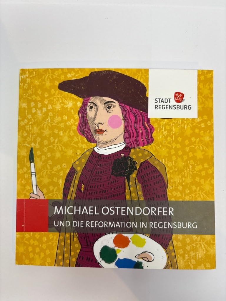 Michael Ostendorfer und die Reformation in Regensburg (Kulturführer Regensburg) Film, Art & Culture