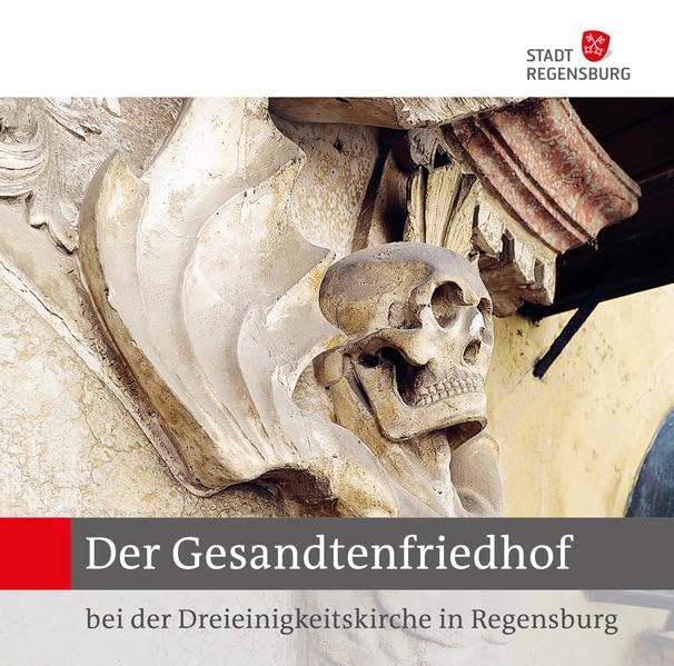 Der Gesandtenfriedhof bei der Dreieinigkeitskirche in Regensburg (Kulturführer Regensburg) Politics & History