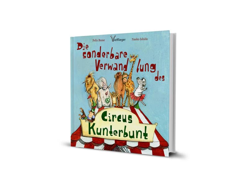 Die sonderbare Verwandlung des Circus Kunterbunt Children's books
