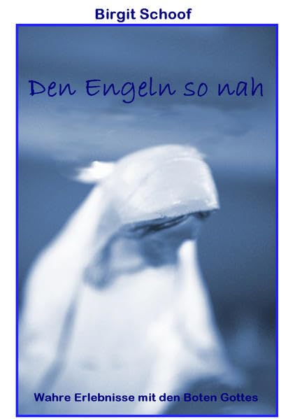 Den Engeln soh nah: Wahre Erlebnisse mit den Boten Gottes Contemporary literature