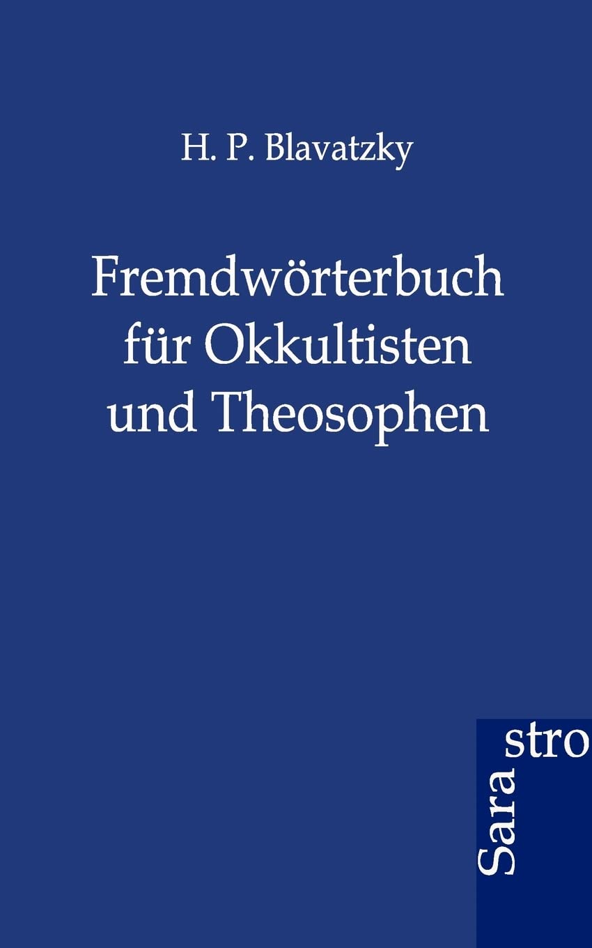 Fremdwörterbuch für Okkultisten und Theosophen: Theosophisches Glossarium Learning & Reference