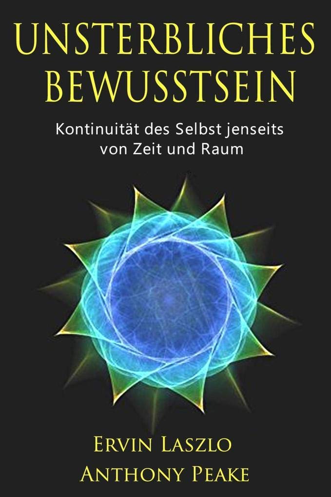 Unsterbliches Bewusstsein: Die Kontinuität des Selbst jenseits vom Gehirn Death & Mourning