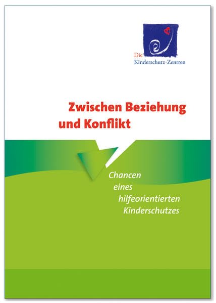 Zwischen Beziehung und Konflikt - Chancen eines hilfeorientierten Kinderschutzes Psychology