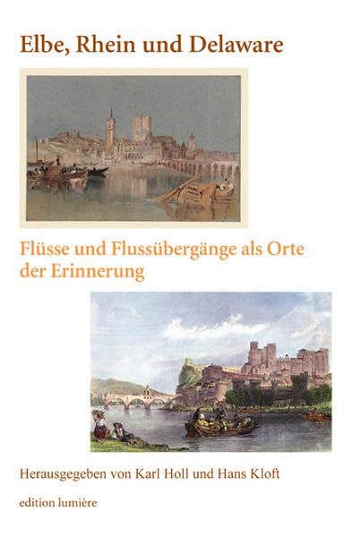 Elbe, Rhein und Delaware. Flüsse und Flussübergänge als Orte der Erinnerung. Natural Sciences