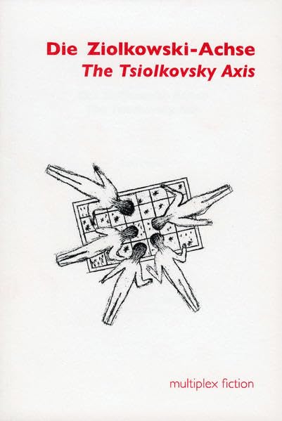 Die Ziolkowski-Achse: Objekte einer fragmentarischen Geschichte von Weltraumkolonien Contemporary literature