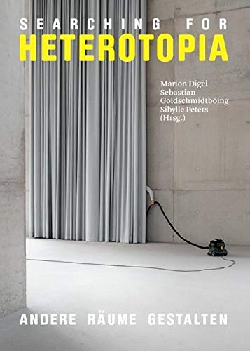 Searching for Heterotopia: Andere Räume Gestalten Architecture