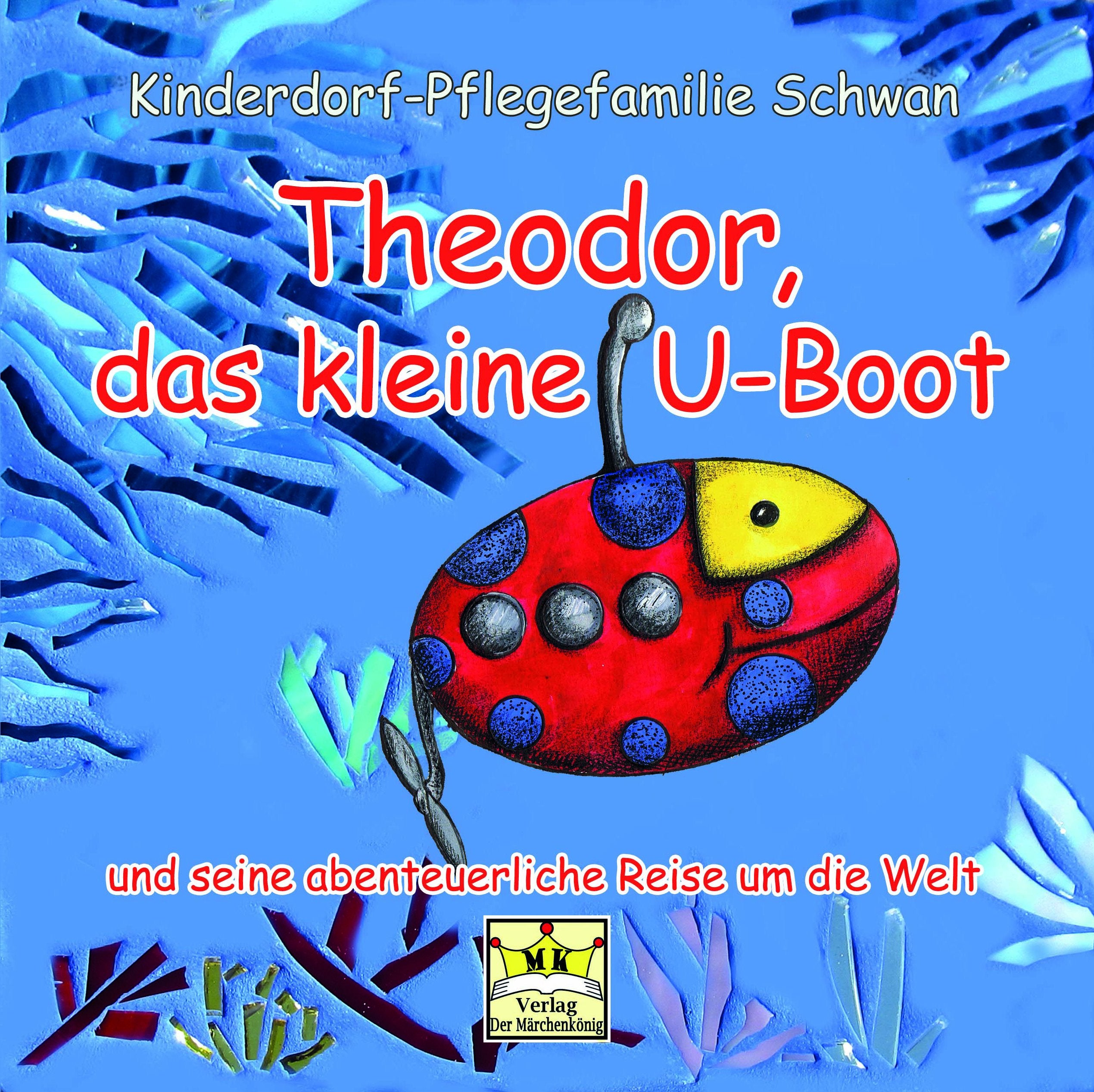 Theodor, das kleine U-boot: und seine abenteuerliche Reise um die Welt Contemporary literature Books