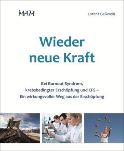 Wieder neue Kraft: Bei Burnout-Syndrom, krebsbedingter Erschöpfung und CFS - Ein wirkungsvoller Weg aus der Erschöpfung Health, Nutrition & Fitness