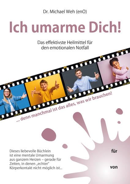 Ich umarme Dich!: Das effektivste Heilmittel für den emotionalen Notfall ... denn manchmal ist das alles, was wir brauchen! Health, Nutrition & Fitness