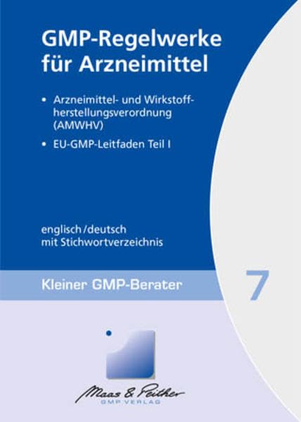 GMP-Regelwerke für Arzneimittel: EU-GMP-Leitfaden Teil I Kleiner GMP-Berater Band 7 Medicine