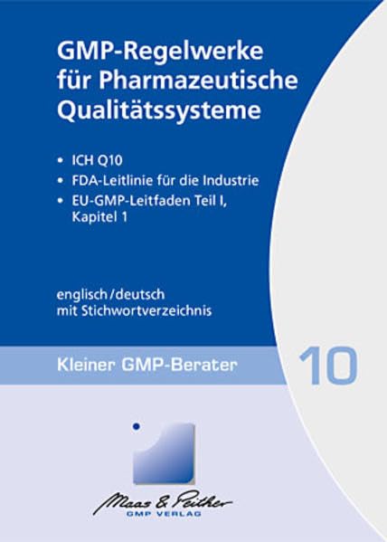 GMP-Regelwerke für Pharmazeutische Qualitätssysteme: Kleiner GMP-Berater Band 10 Medicine