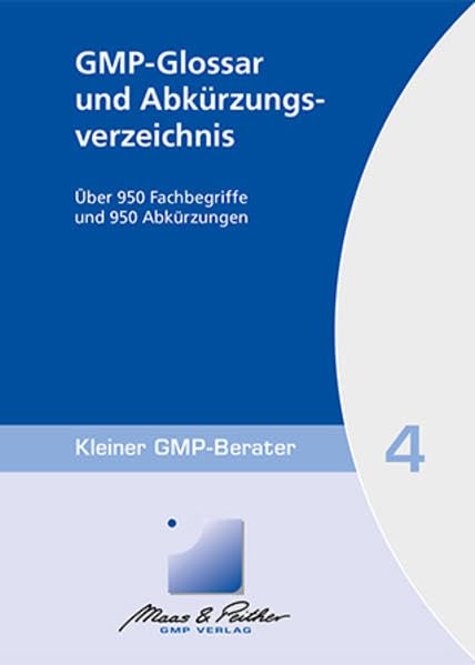 GMP-Glossar und Abkürzungsverzeichnis: Kleiner GMP-Berater Band 4 Medicine