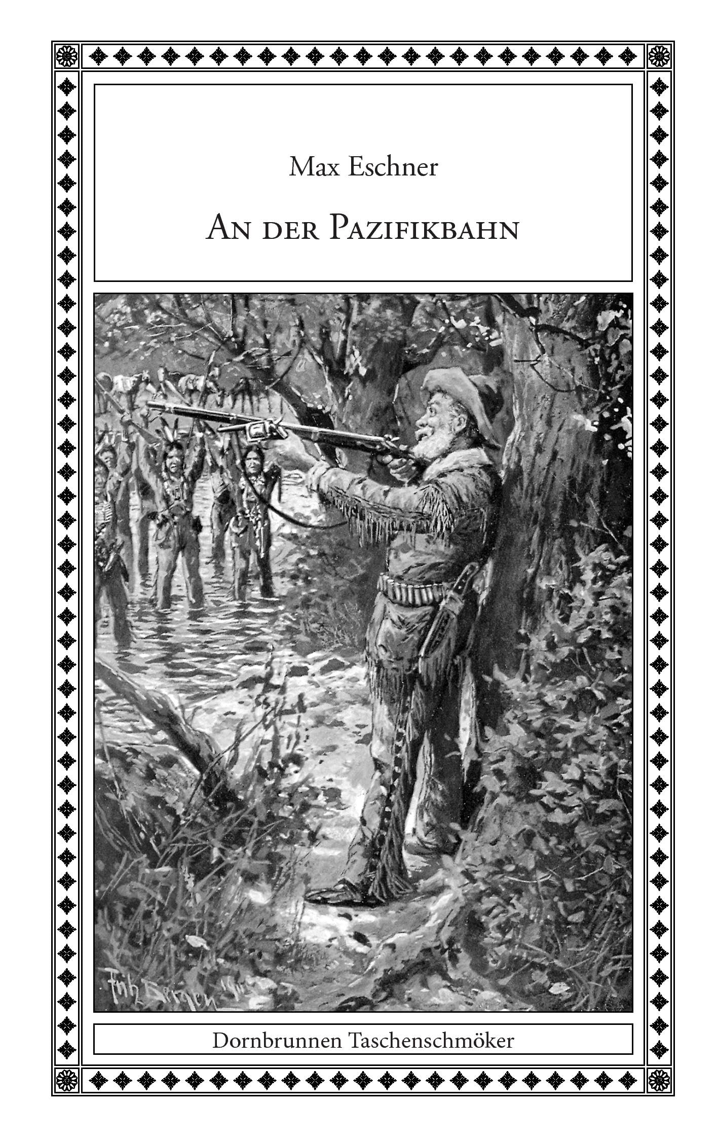An der Pazifikbahn: Eine Erzählung aus dem Wilden Westen (Taschenschmöker aus Vergangenheit und Gegenwart) Action & Adventure