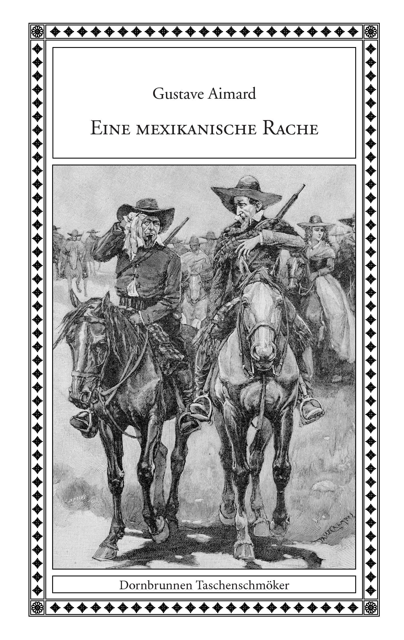 Eine mexikanische Rache: Eine Erzählung aus dem wilden Mexiko (Taschenschmöker aus Vergangenheit und Gegenwart) Classics