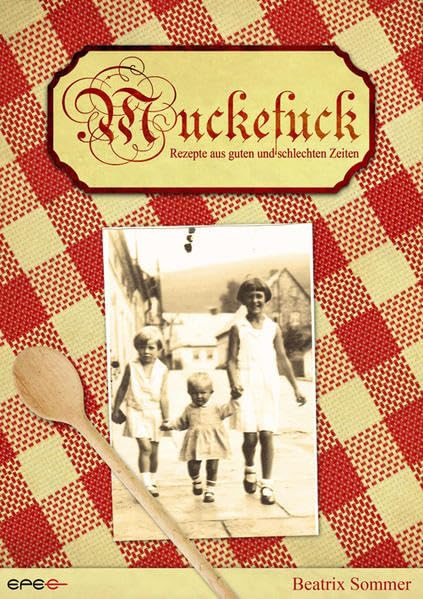 Muckefuck - Kochrezepte aus guten und schlechten Zeiten Leisure, Home & Garden