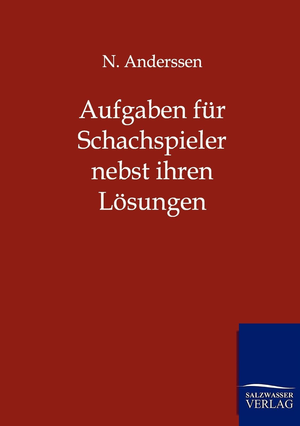 Aufgaben für Schachspieler: nebst ihren Lösungen Leisure & Fun