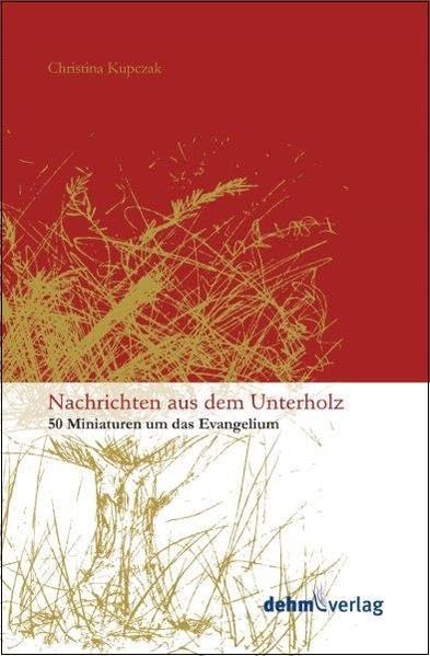 Nachrichten aus dem Unterholz: 50 Miniaturen um das Evangelium Contemporary literature
