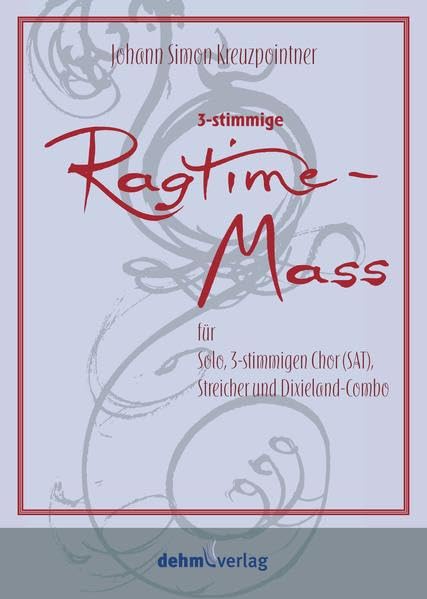 Ragtime-Mass: für Solo, 3-stimmigen Chor (SAT), Streicher und Dixieland-Combo Sheet Music