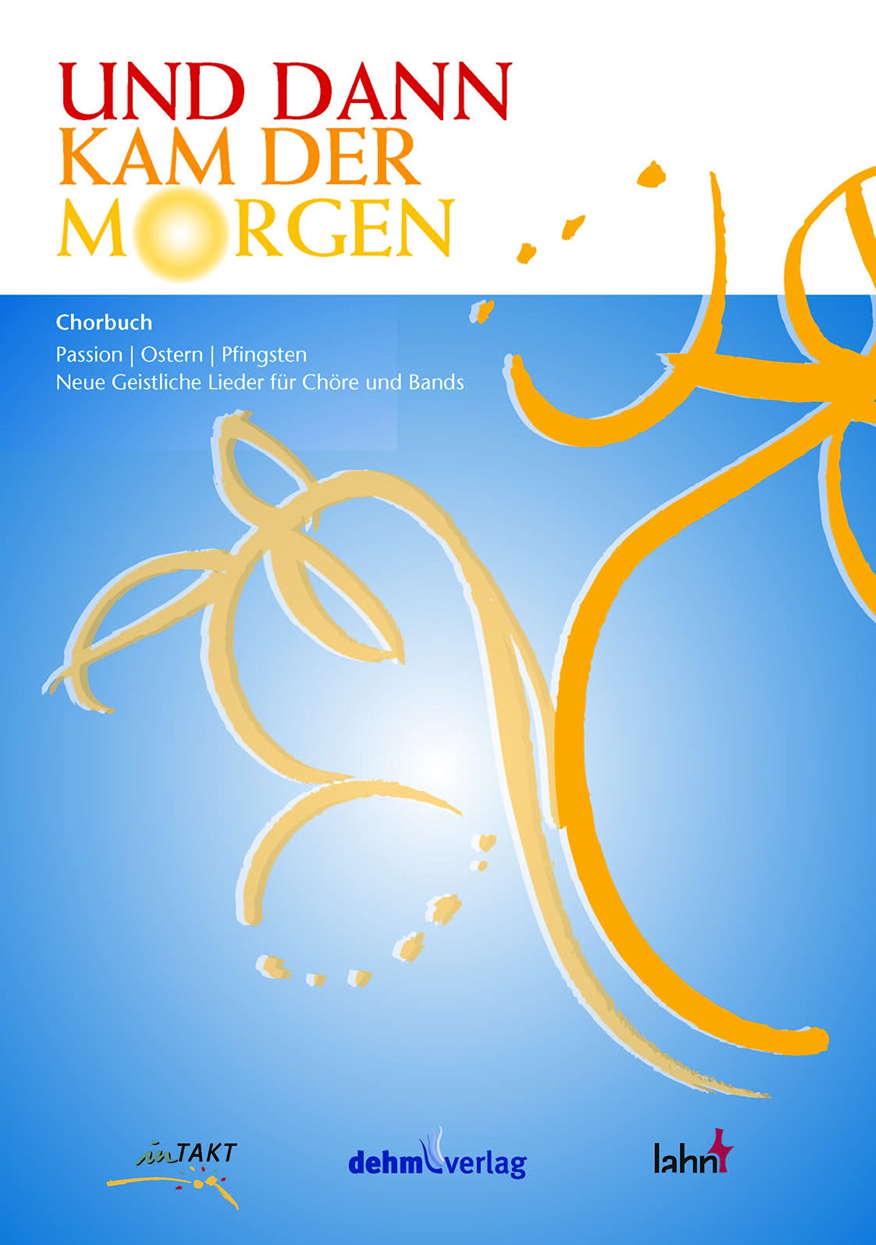 Und dann kam der Morgen: Chorbuch zu Passion | Ostern | Pfingsten Sheet Music