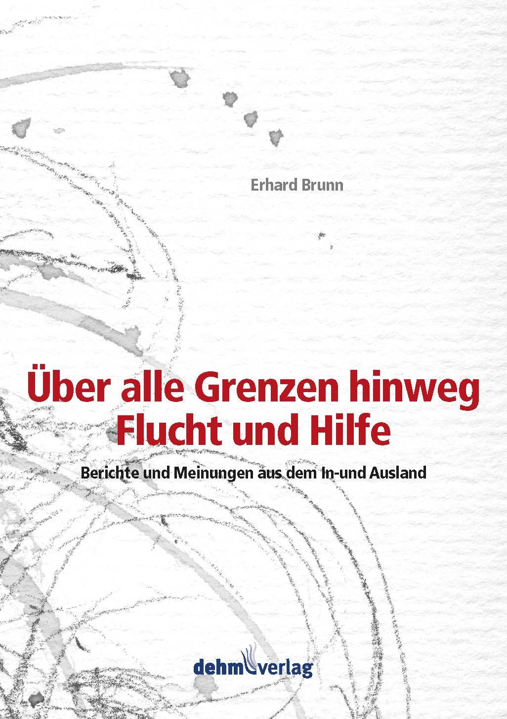 Über alle Grenzen hinweg - Flucht und Hilfe: Berichte und Meinungen aus dem In- und Ausland Essays & Short Stories