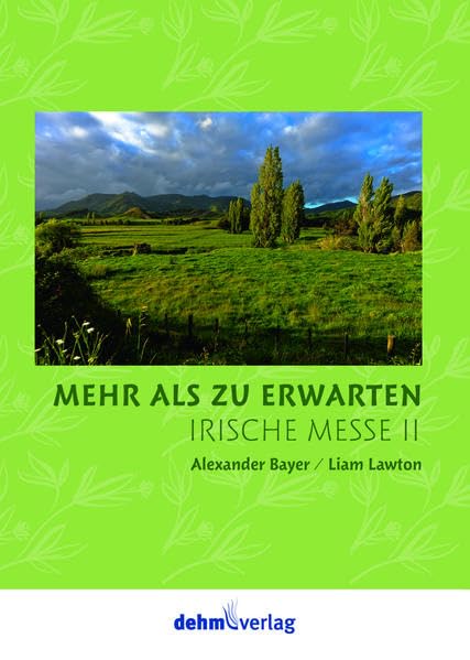 Irische Messe II 'Mehr als zu erwarten': Messe für vierstimmigen gemischten Chor, Gemeinde und Klavier Sheet Music