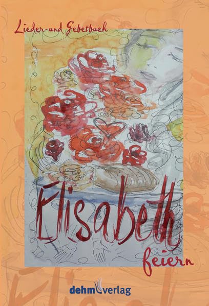 Elisabeth feiern: Lieder- und Gebetbuch Books