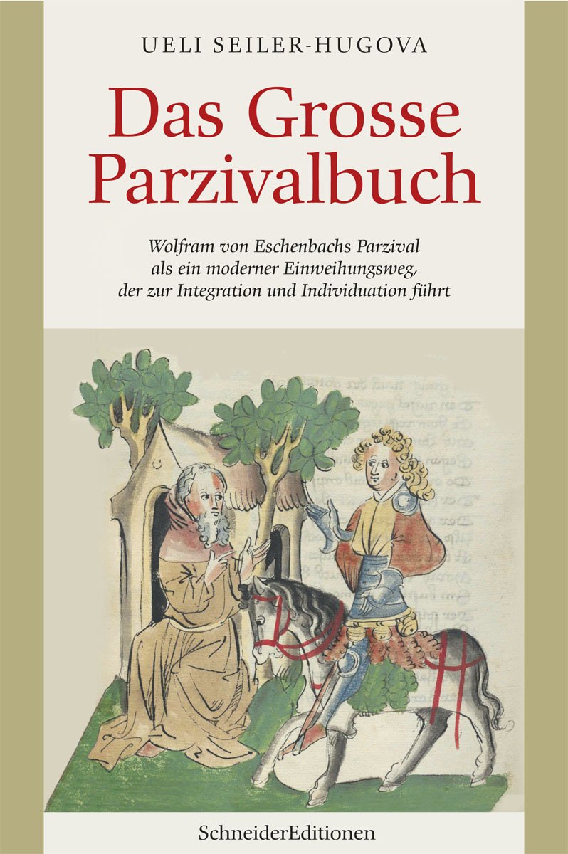Das Grosse Parzivalbuch: Wolfram von Eschenbachs Parzival als ein moderner Einweihungsweg, der zur Integration und Individuation führt Politics & History