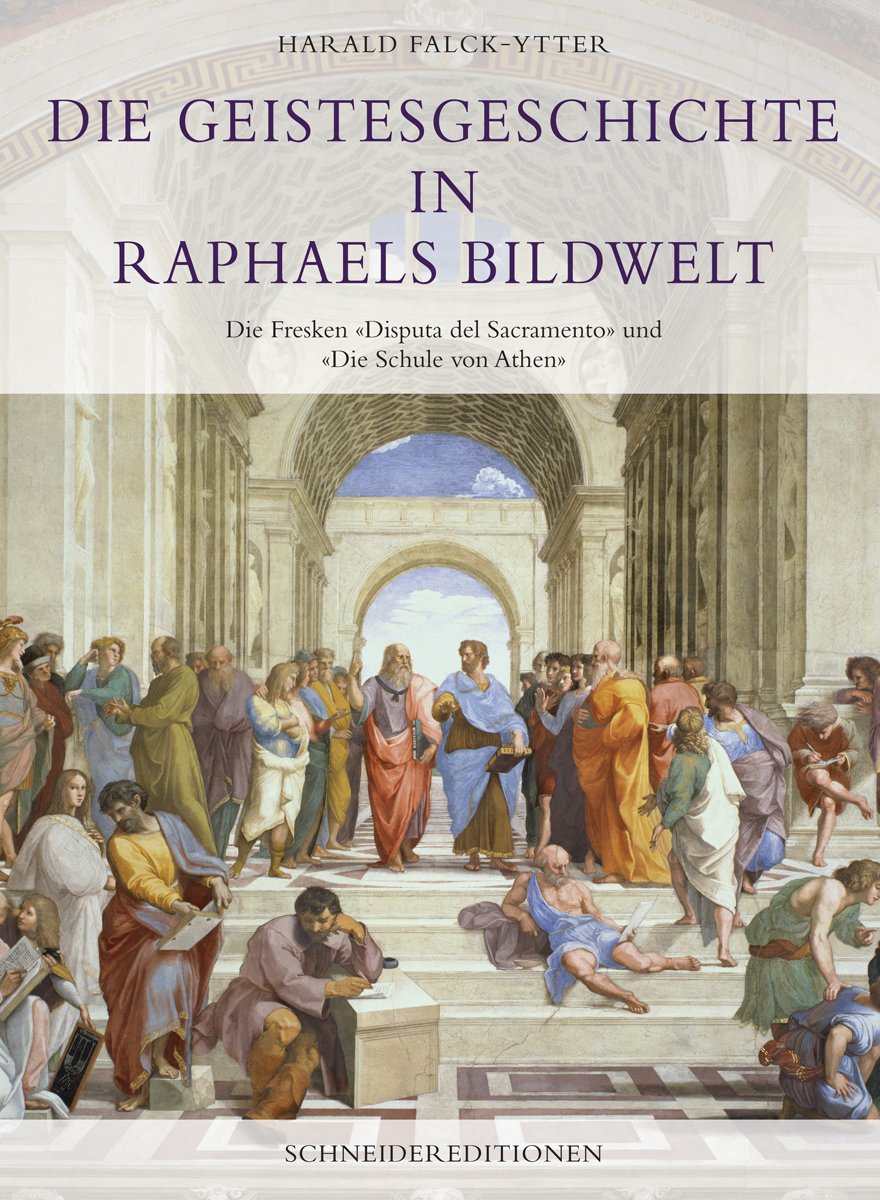 Die Geistesgeschichte in Raphaels Bildwelt: Die Fresken «Disputa del Sacramento» und «Die Schule von Athen» Film, Art & Culture