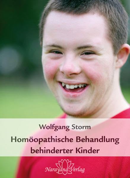 Homöopathische Behandlung behinderter Kinder: Wichtige Anwendungsgebiete und Fallbeispiele am Beispiel des Down-Syndroms Medicine