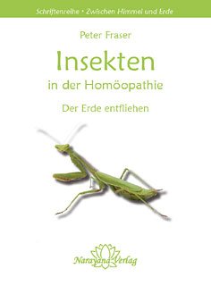 Insekten in der Homöopathie: Der Erde entfliehen (Schriftenreihe "Zwischen Himmel und Erde") Medicine