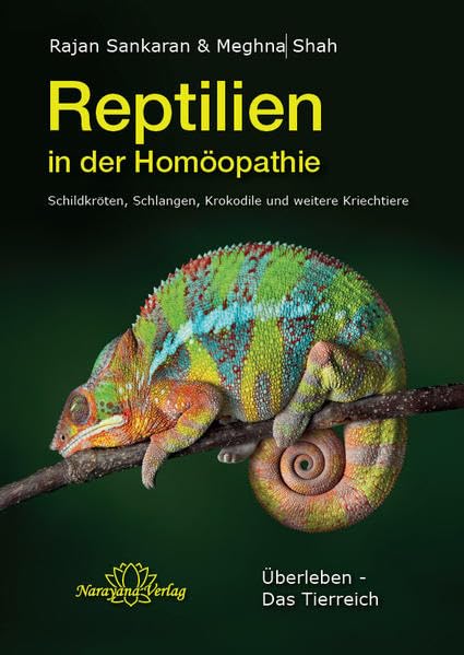 Reptilien in der Homöopathie: Schildkröten, Schlangen, Krokodile und weitere Kriechtiere Medicine