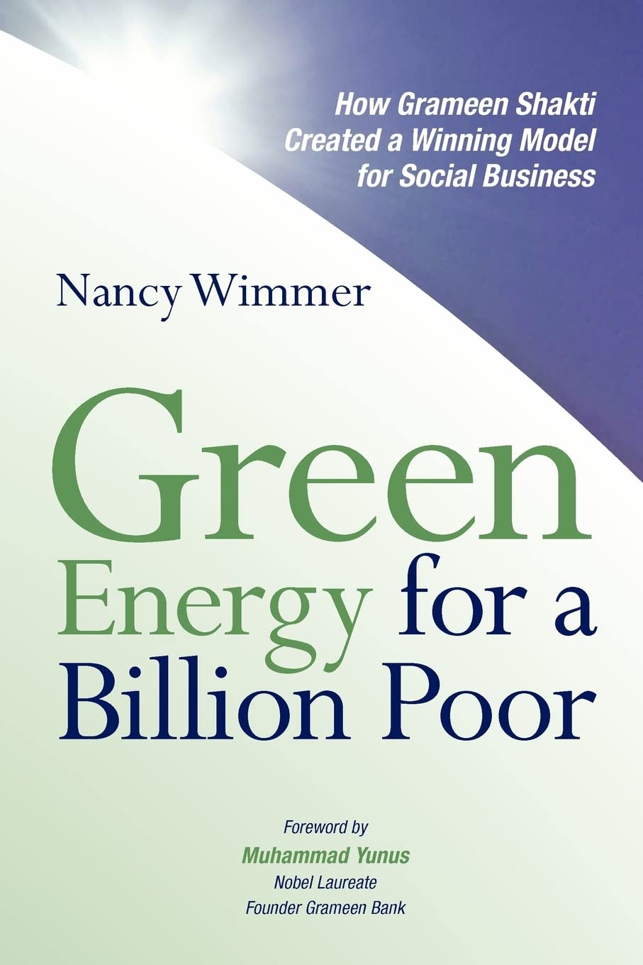 Green Energy for a Billion Poor: How Grameen Shakti Created a Winning Model for Social Business Business, Finance & Career