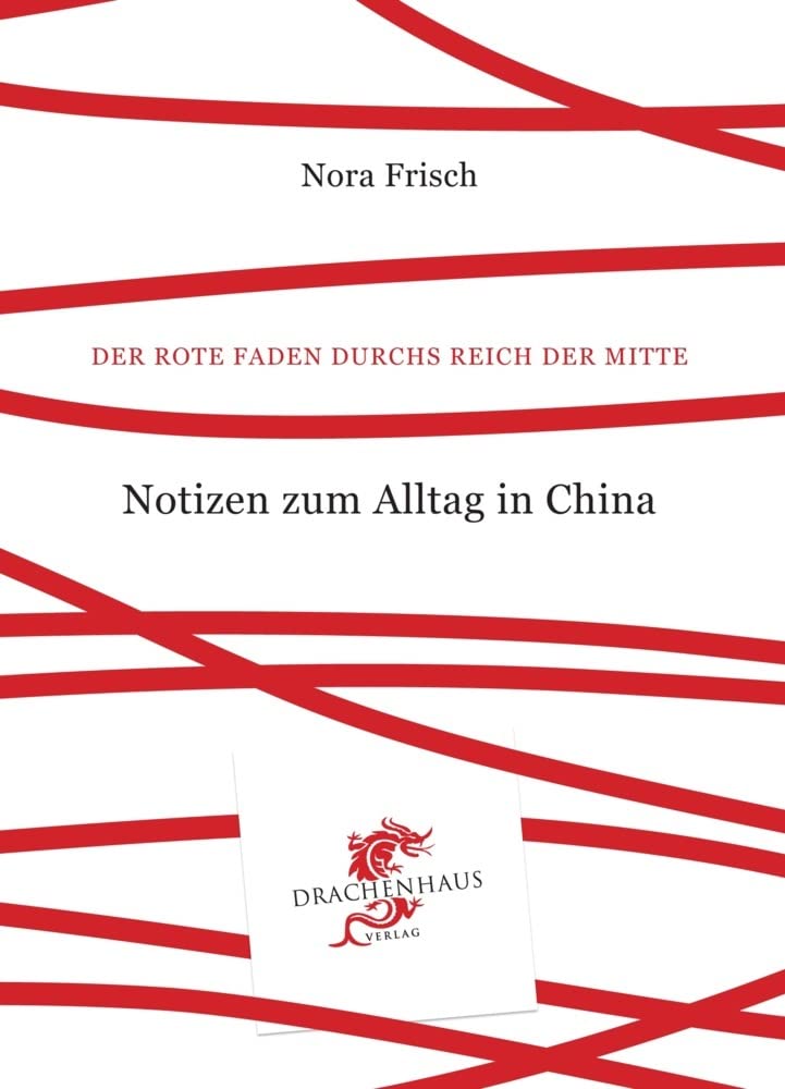 Notizen zum Alltag in China (Der Rote Faden durchs Reich der Mitte) Leisure, Home & Garden