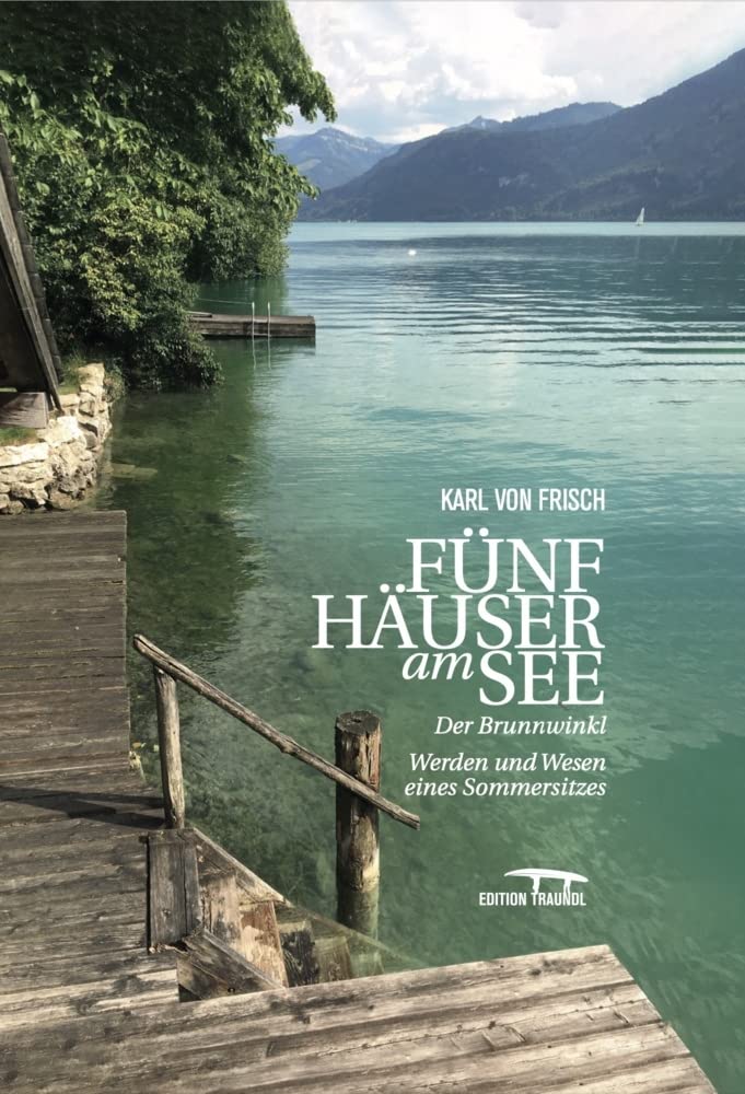 Fünf Häuser am See: Der Brunnwinkl. Werden und Wesen eines Sommersitzes (Edition Traundl) Personalities