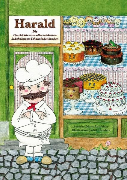 Harald: Die Geschichte vom allerschönsten Schokolinsen-Schokoladenkuchen Novels & Short Stories