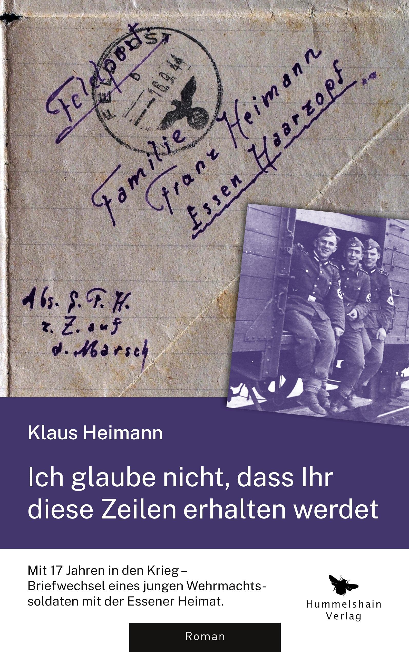Ich glaube nicht, dass Ihr diese Zeilen erhalten werdet: Mit 17 Jahren in den Krieg - Briefwechsel eines jungen Wehrmachtssoldaten mit der Essener Heimat Contemporary literature