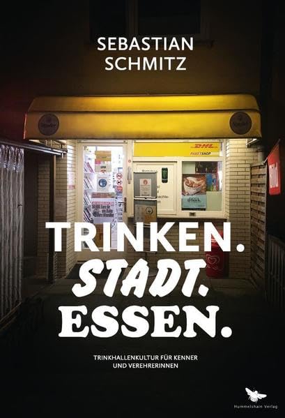 TRINKEN.STADT.ESSEN: Trinkhallenkultur für Kenner und Verehrerinnen (Hummelshain KULTURGESCHICHTE) Travel Books