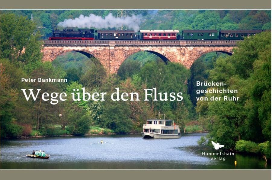 Wege über den Fluss: Brückengeschichten von der Ruhr (Hummelshain KULTURGESCHICHTE) Natural Sciences