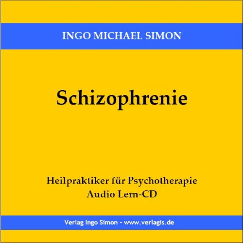 Schizophrenie: Heilpraktiker für Psychotherapie. Lesung auf Audio CD Psychology