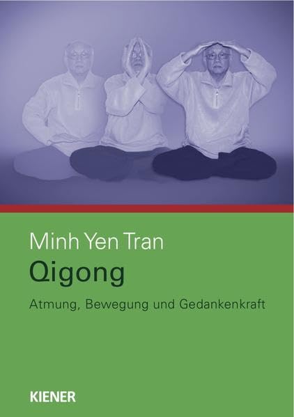 Qigong: Atmung, Bewegung und Gedankenkraft Medicine