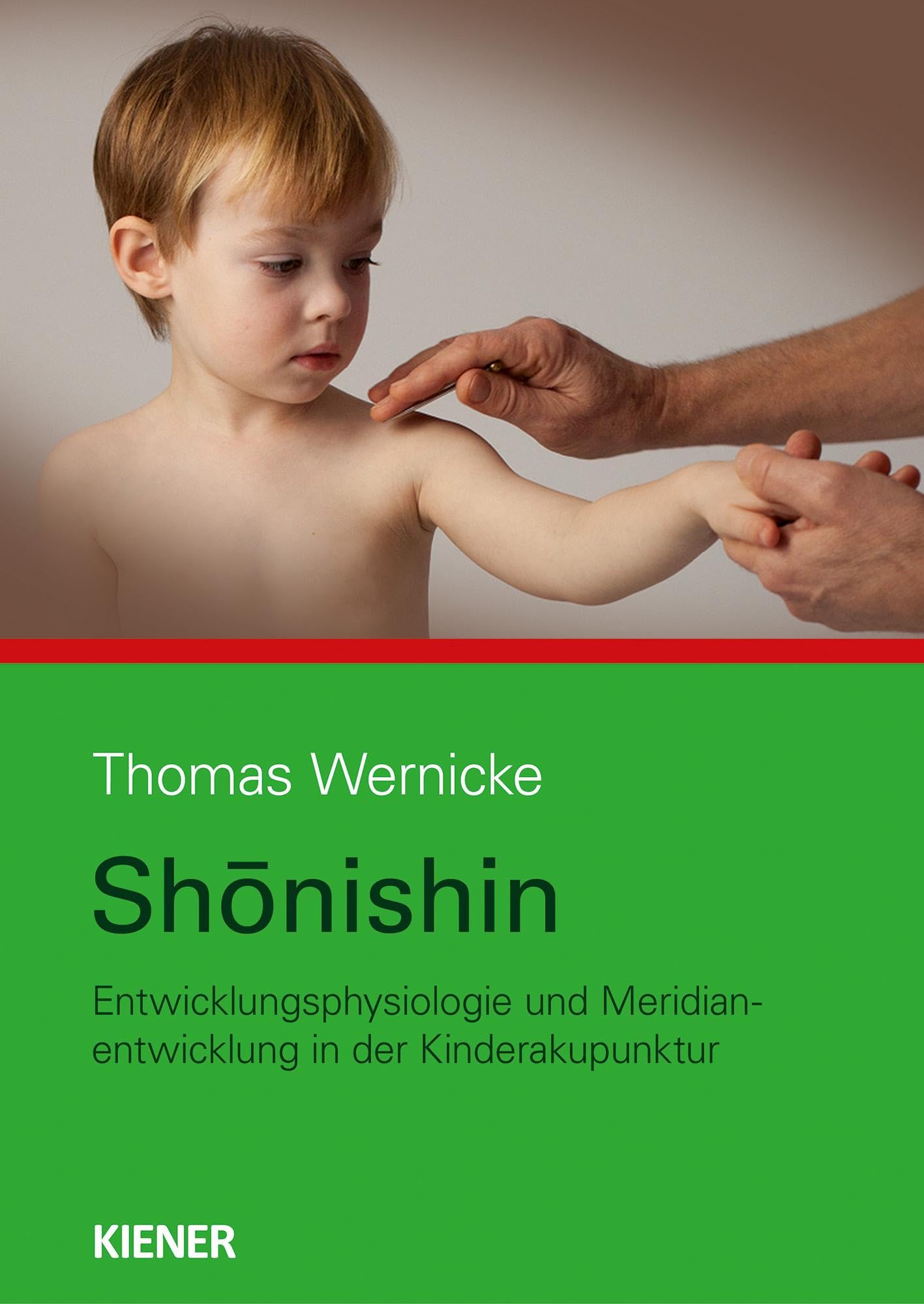 Shonishin: Neurophysiologie und Meridianentwicklung in der Kinderakupunktur Medicine