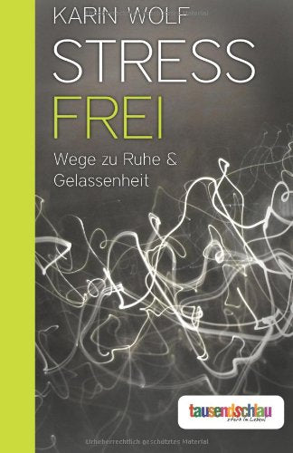 Stress frei: Wege zu Ruhe & Gelassenheit Lifestyle
