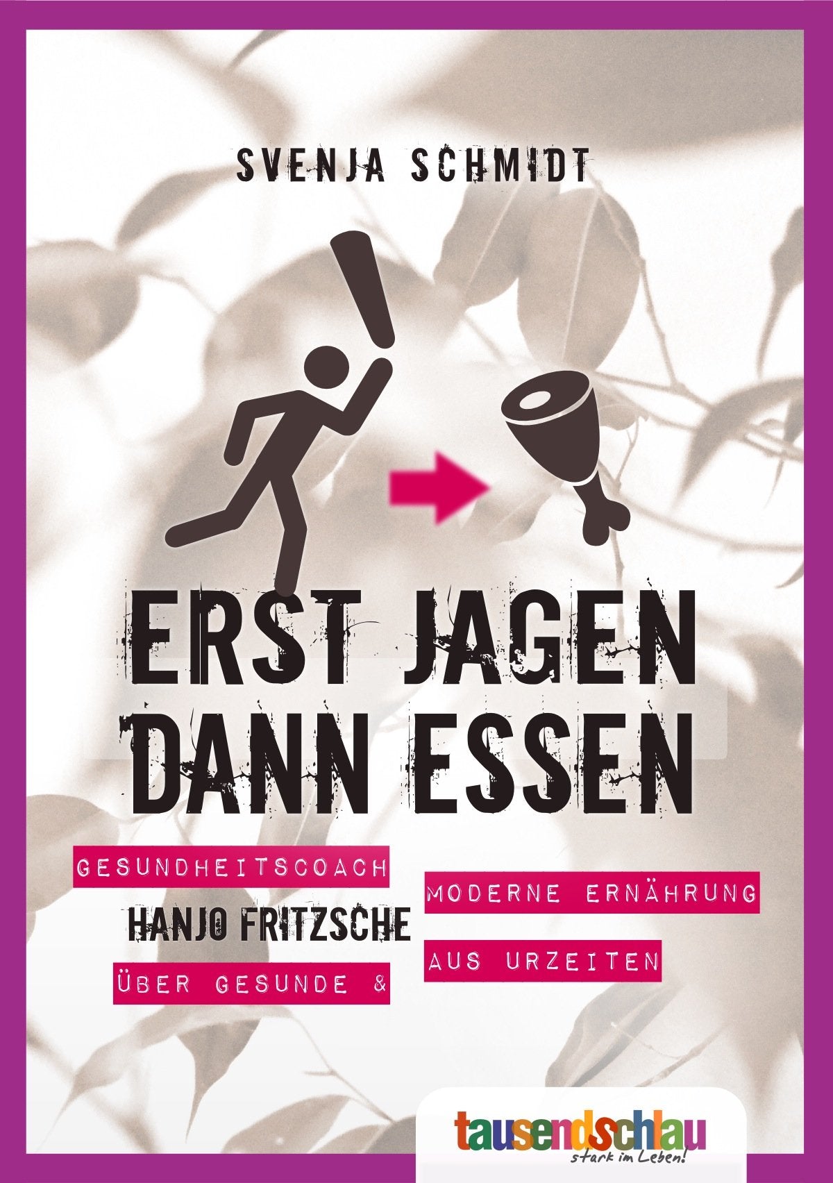 Erst jagen, dann essen! Gesundheitscoach Hanjo Fritzsche über gesunde & moderne Ernährung aus Urzeiten Books