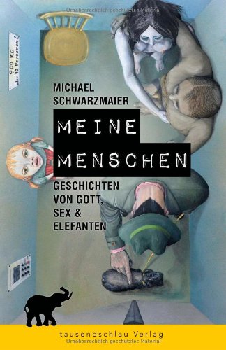 Meine Menschen - Geschichten von Gott, Sex & Elefanten Essays & Short Stories