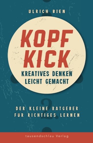Kopf Kick: Kreatives Denken leicht gemacht Learning & Reference