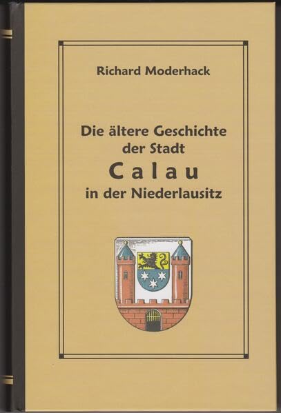 Die ältere Geschichte der Stadt Calau in der Niederlausitz Books