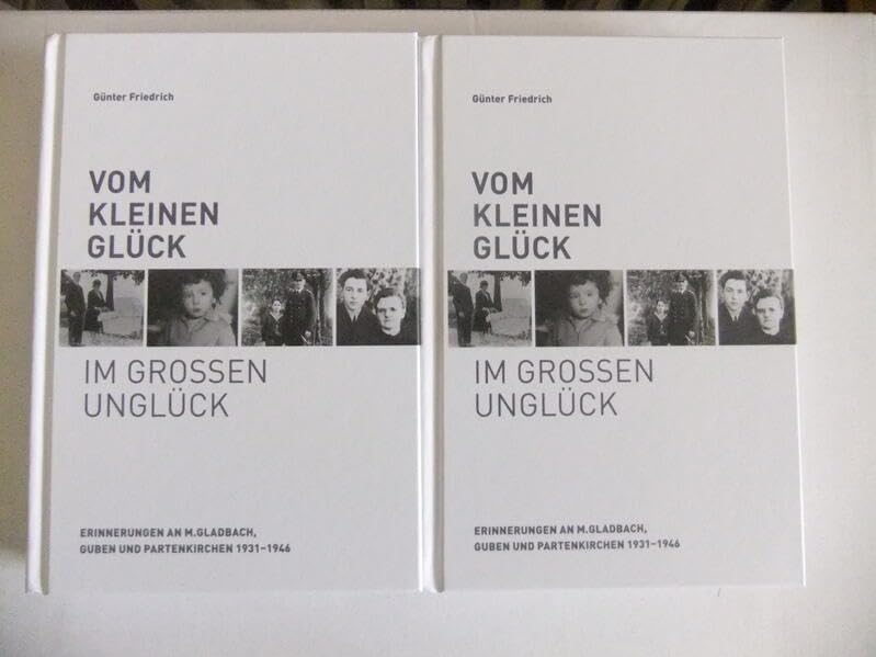 Vom kleinen Glück im großen Unglück: Erinnerungen an M.Gladbach, Guben und Partenkirchen 1931 bis 1946 Contemporary literature