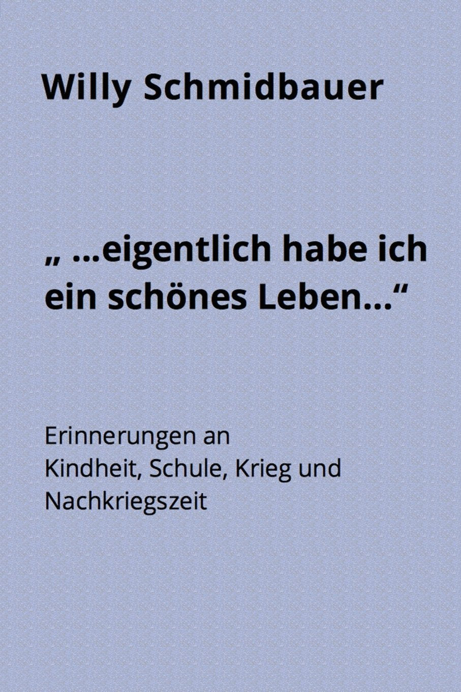 "... eigentlich habe ich ein schönes Leben...": Erinnerungen an Kindheit, Schule, Krieg und Nachkriegszeit Personalities