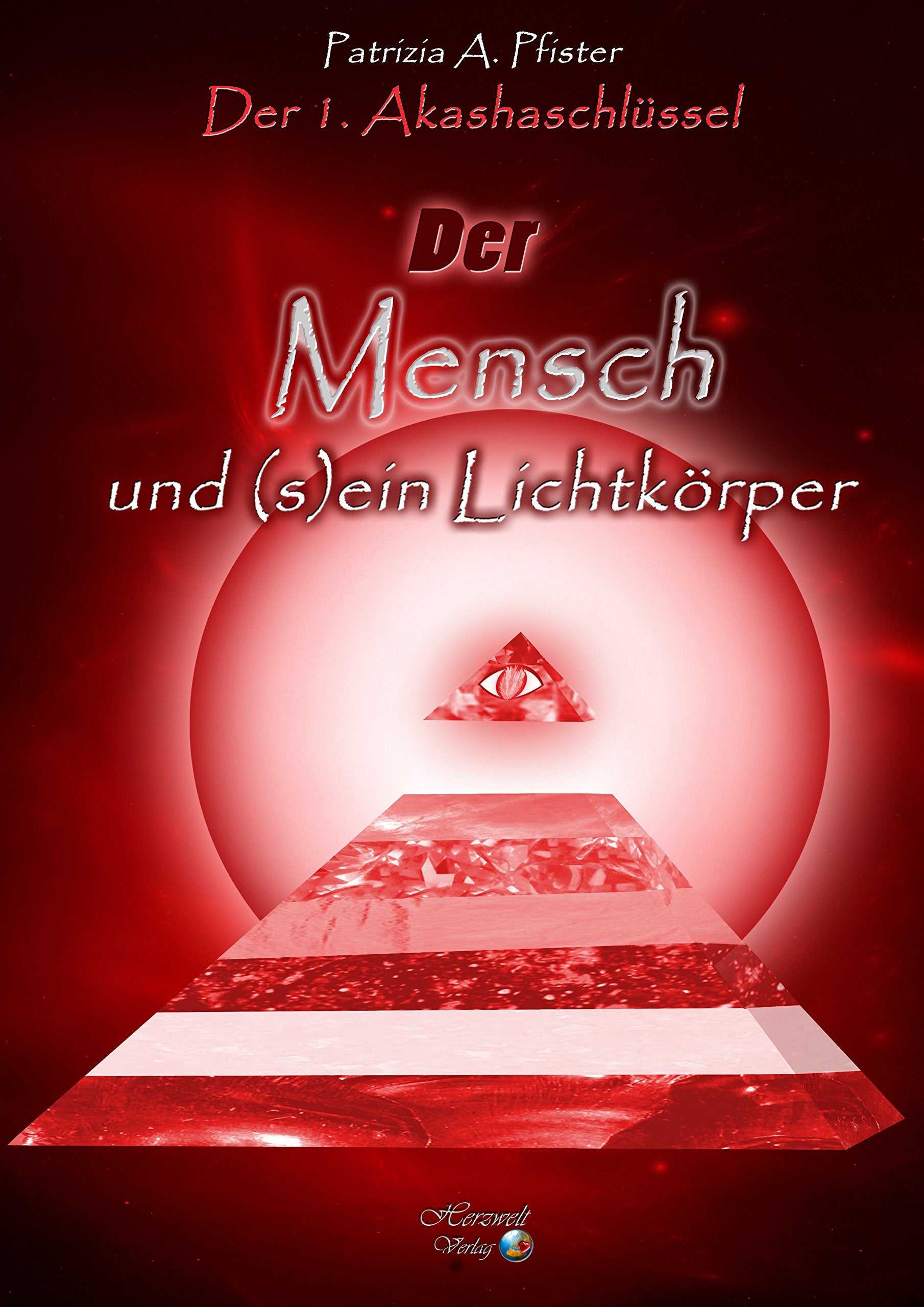Der Mensch – und (s)ein Lichtkörper: Der 1. Akashaschlüssel Fiction