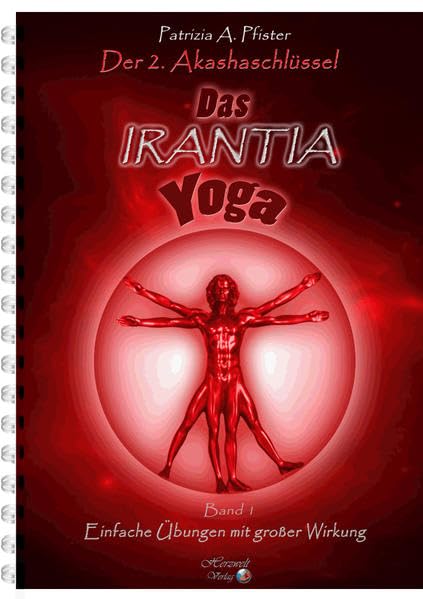 Das IRANTIA-Yoga: Einfache Übungen mit großer Wirkung (Akashaschlüssel) Fiction